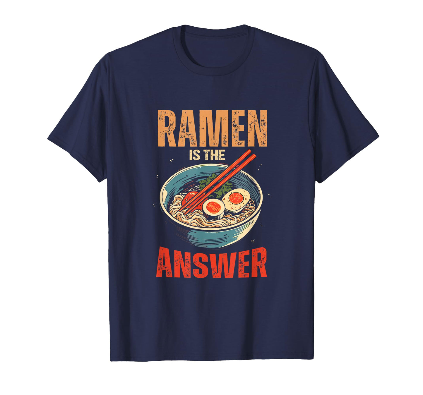Ramen Noodles Is Answer Ramen Food Lovers T-Shirt