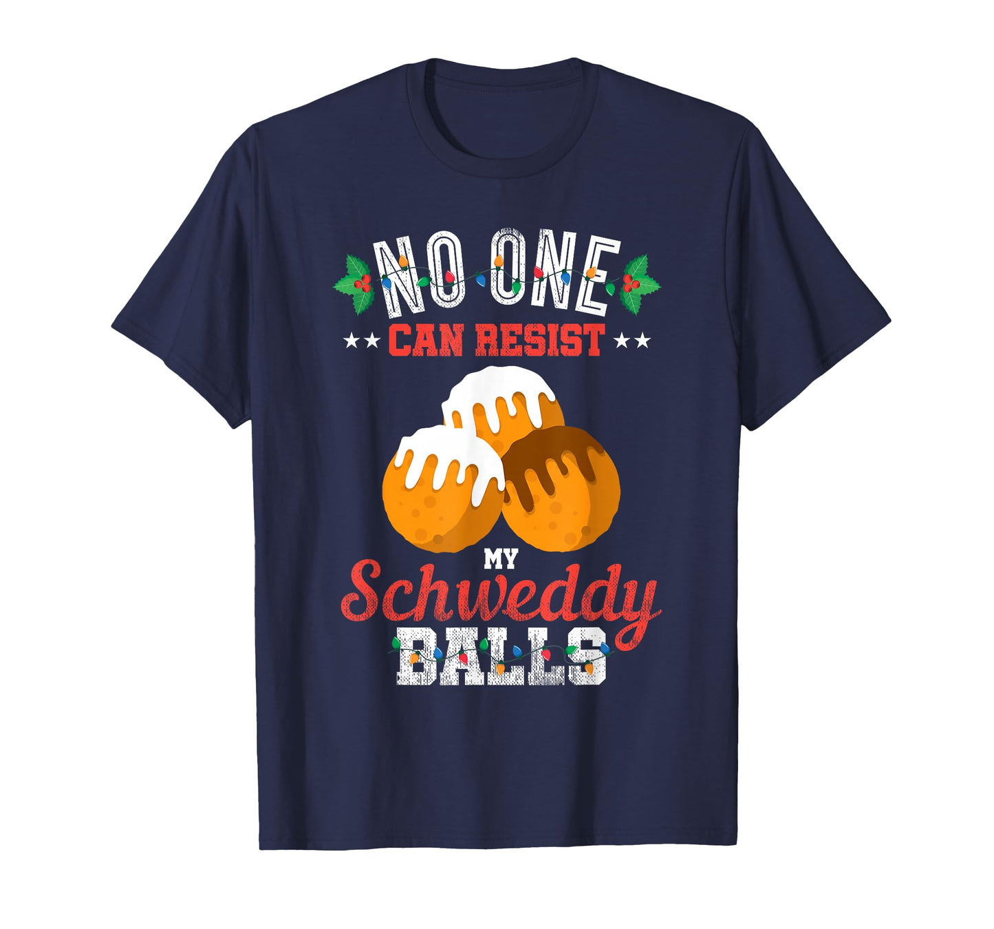 No One Can Resist my Schweddy Ball Candy Gift T-Shirt