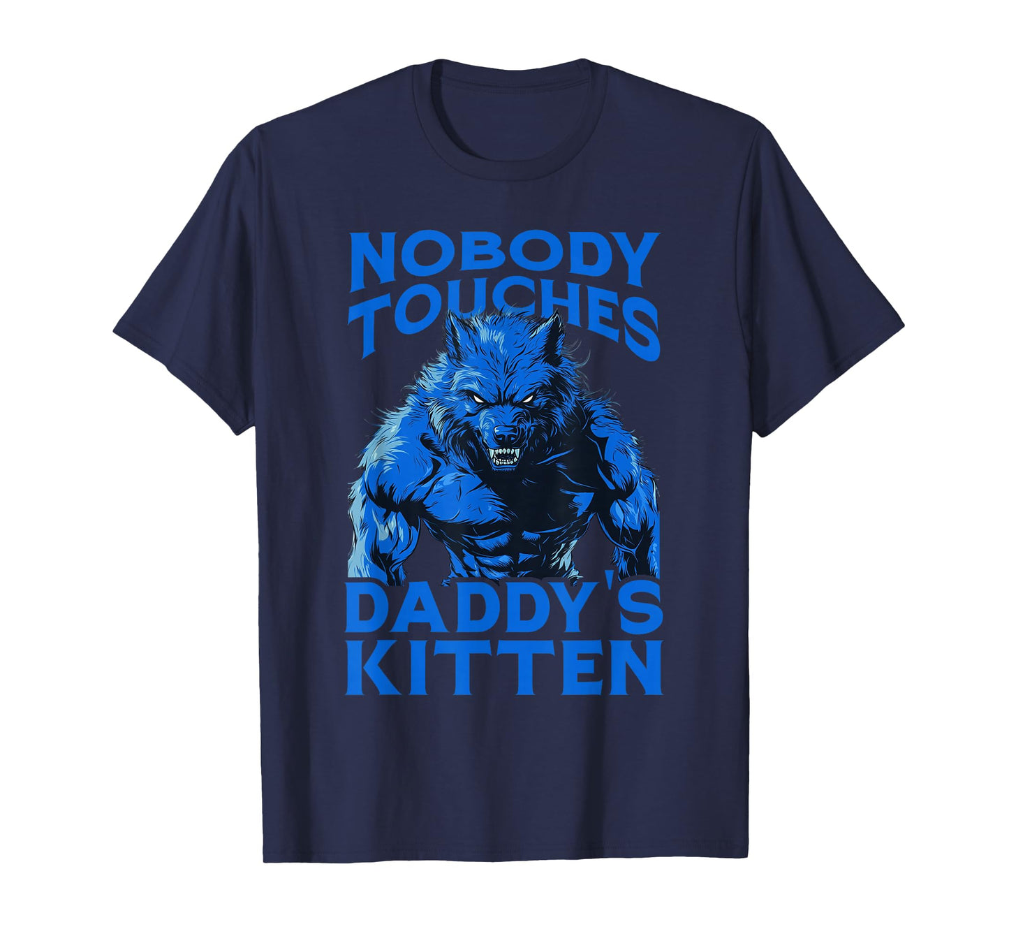 Nobody Touches Dadd's Kitten - Werewolf T-Shirt