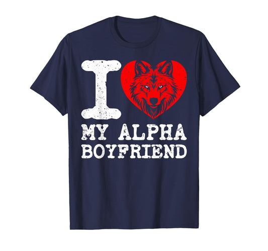 I Love My Alpha Boyfriend. I Heart My Alpha Boyfriend T-Shirt