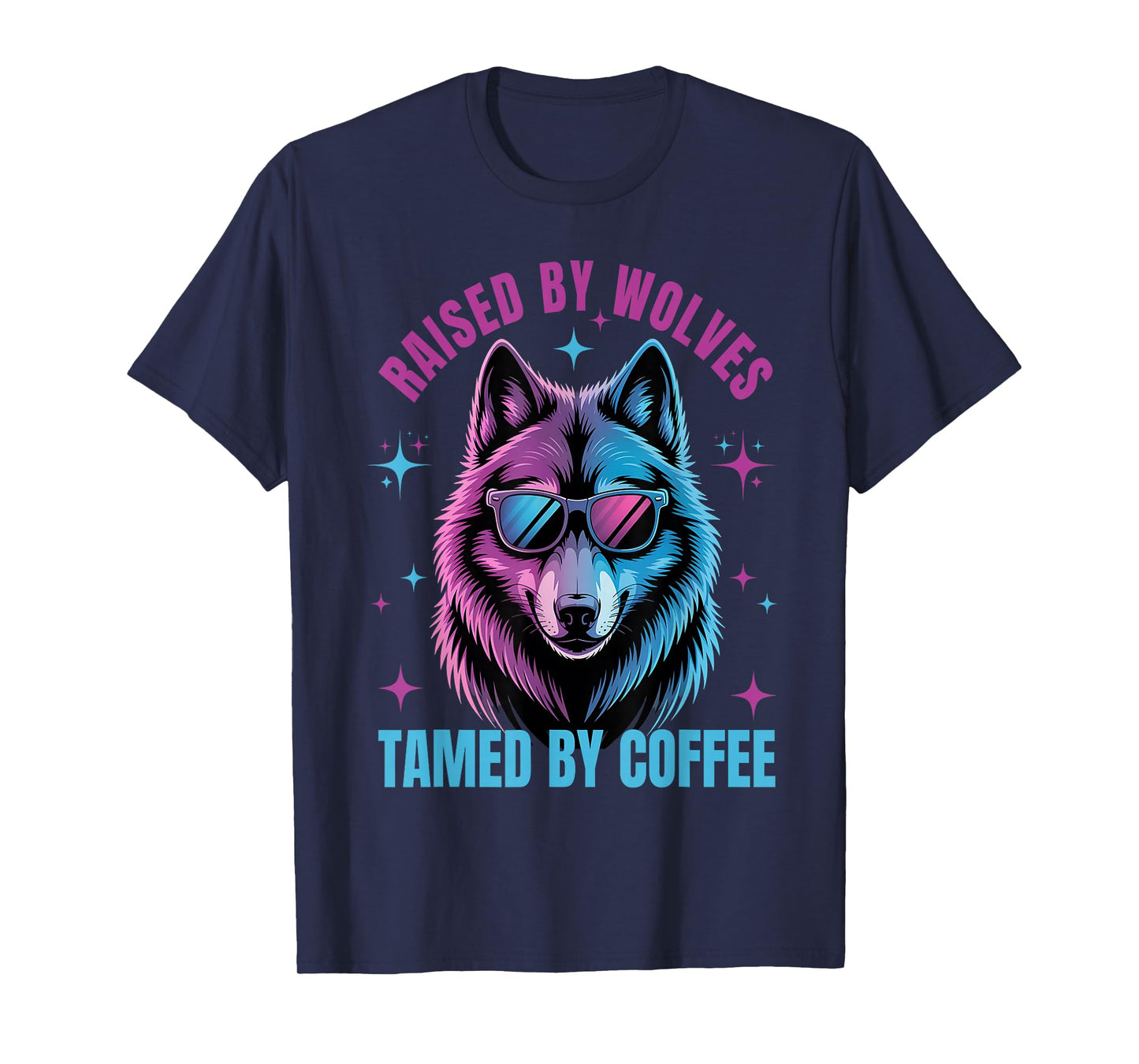 Raised by Wolves Tamed by Coffee Lover Wolf Saying Wolf T-Shirt