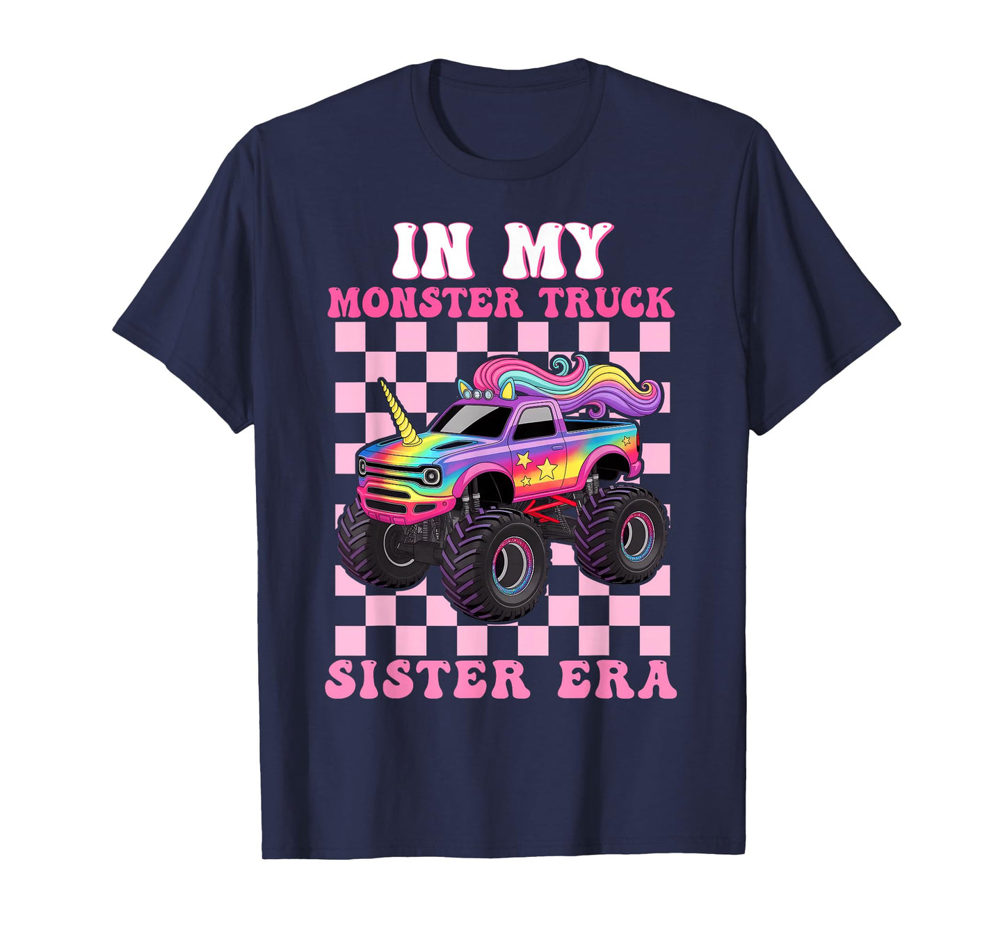 in My Monster Truck Sister Era Monster Truck Mom Lover T-Shirt