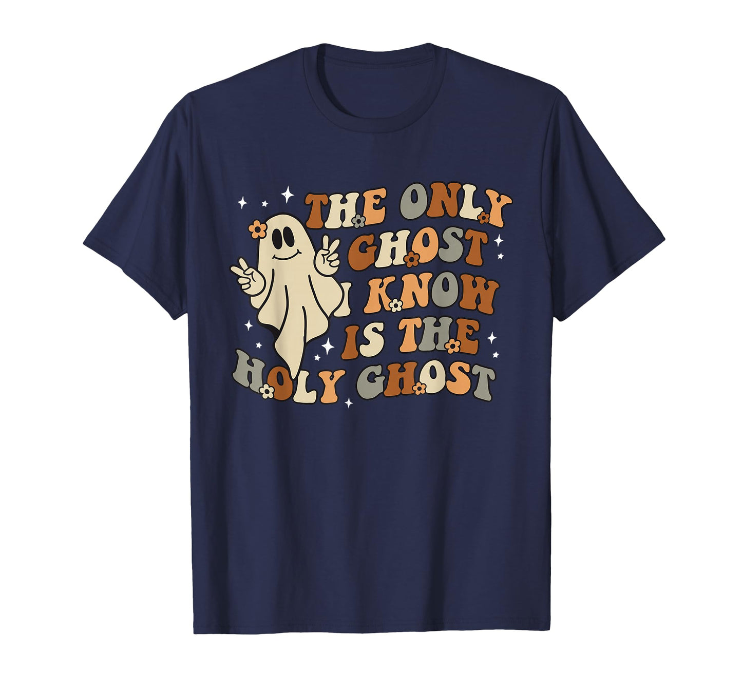 The Only Ghost I Know Is The Holy Ghost T-Shirt