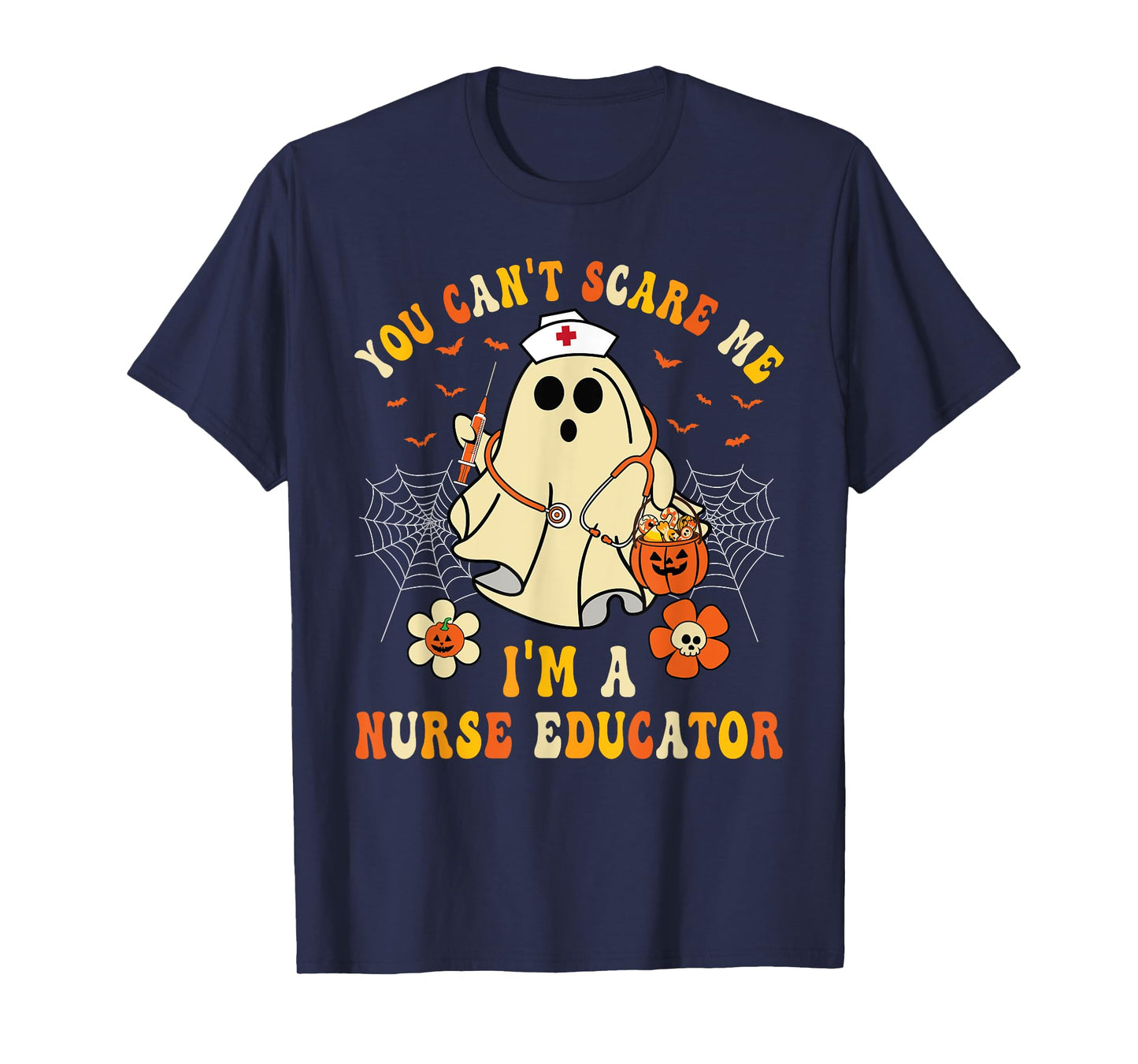 You Can't Scare Me I'm A Nurse Educator Teacher Halloween T-Shirt