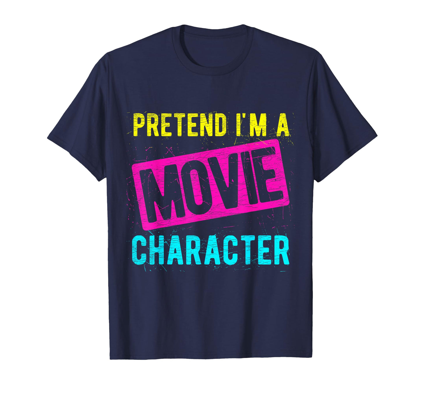 PRETEND I'M A Movie Character Costume Actor Acting Fan T-Shirt