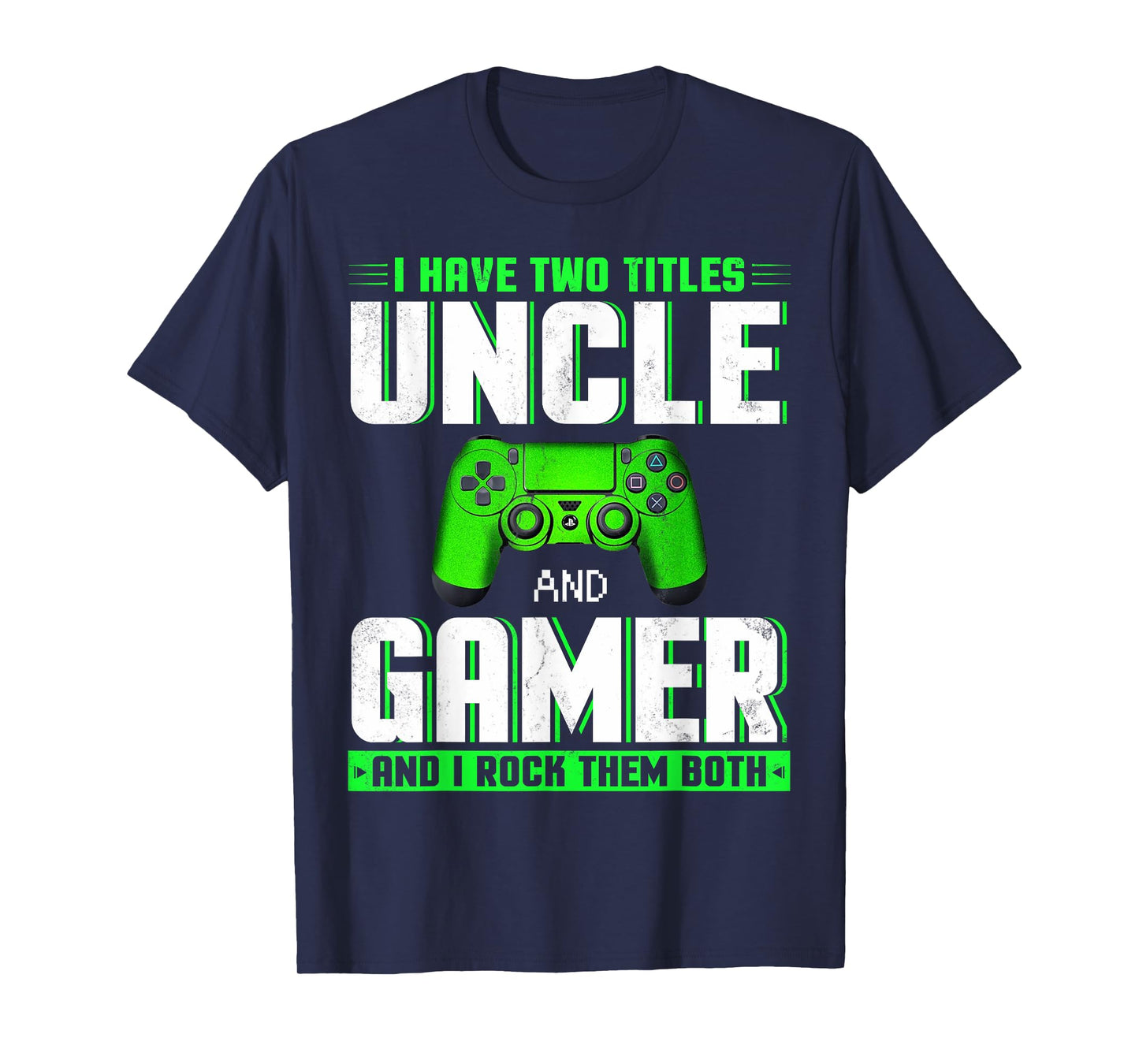 I Have Two Titles Uncle And Gamer Happy Father's Day T-Shirt