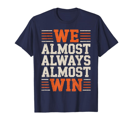 Retro We Almost Always Almost Win Funny Football Lovers T-Shirt