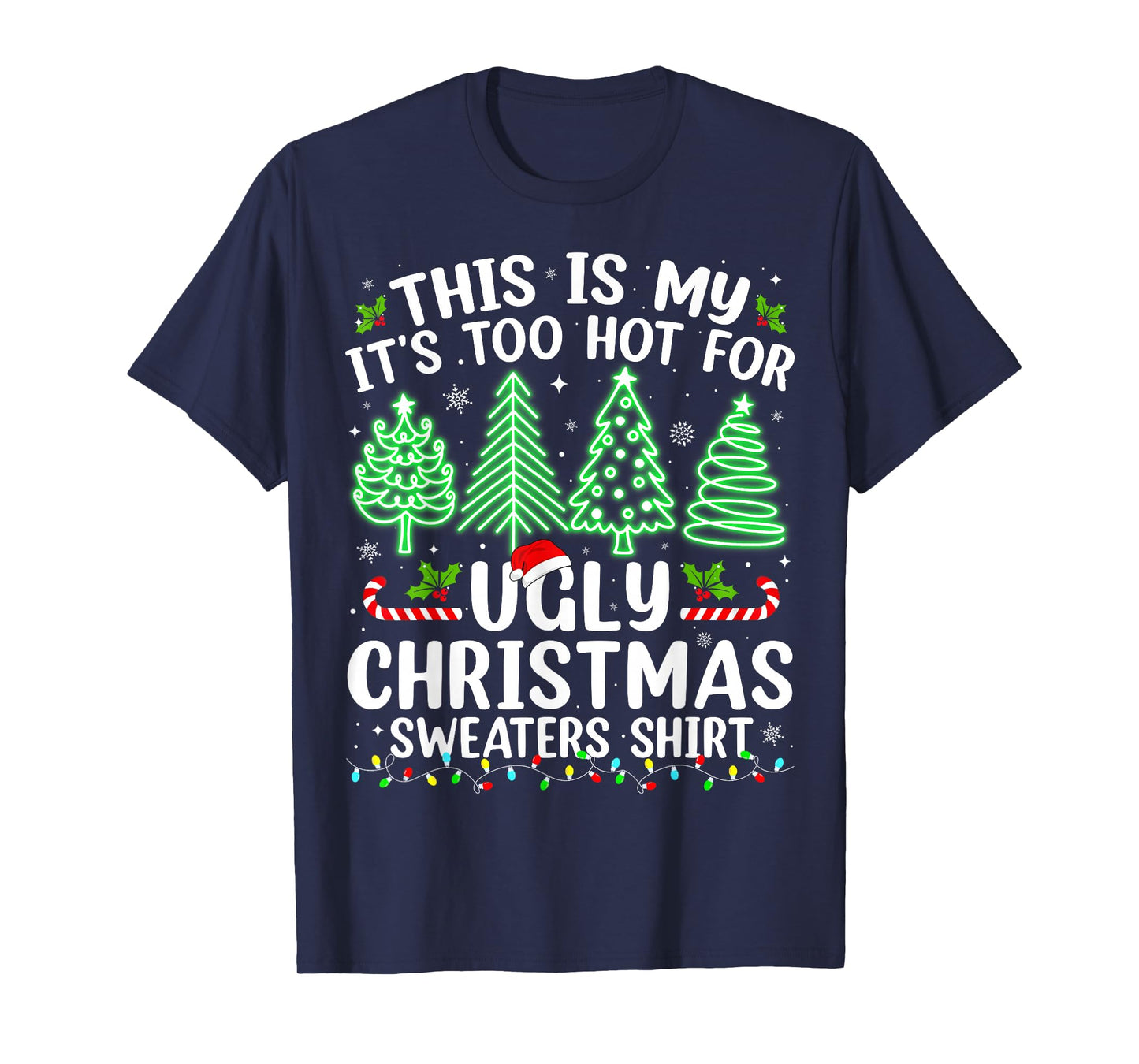 This Is My It's Too Hot For Ugly Christmas Sweaters Shirt T-Shirt