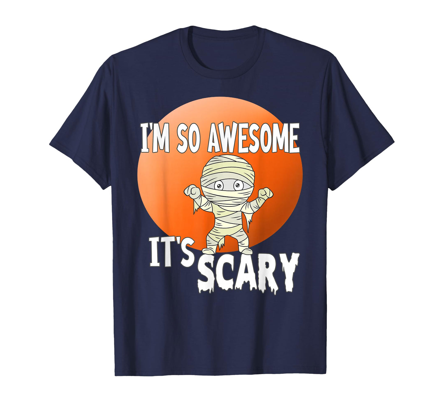 HALLOWEEN, I'M SO AWESOME IT'S SCARY T-Shirt