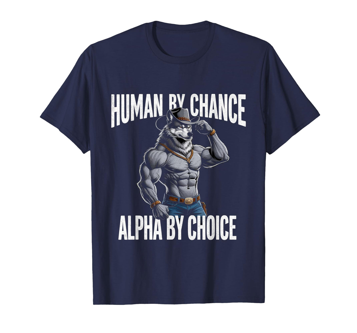 Human By Chance, Alpha By Choice Alpha Mentality T-Shirt