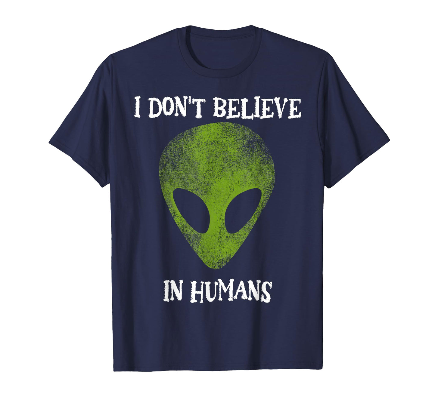 I don't believe in humans funny alien space gift T-Shirt