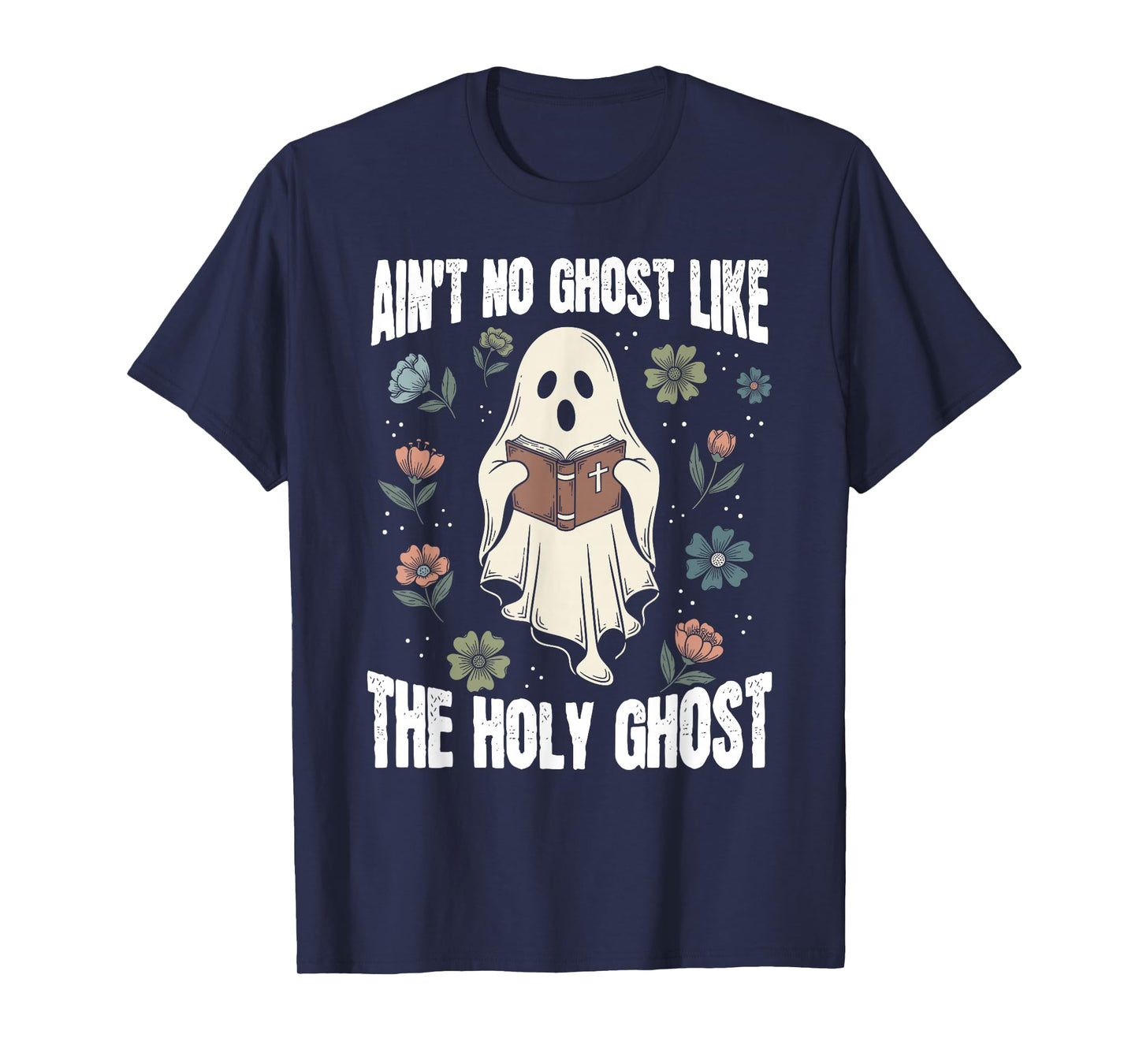 Ain't No Ghost Like The Holy Ghost Christian Halloween T-Shirt