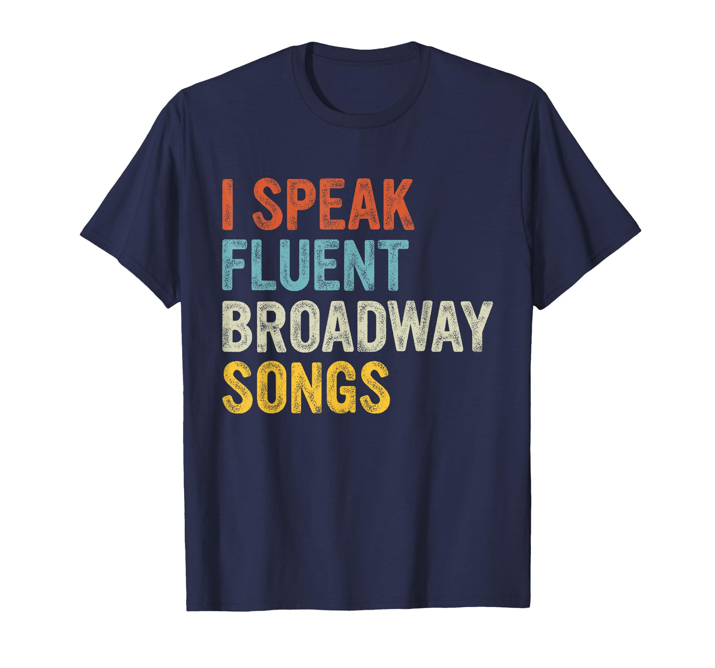 I Speak Fluent Broadway Songs T-Shirt