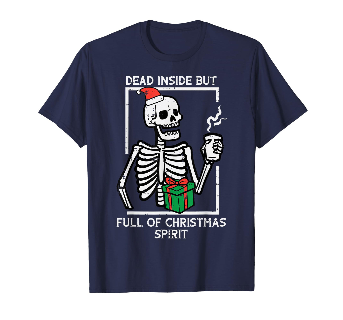 Dead Inside Full Christmas Spirit Skeleton Xmas Women Men T-Shirt