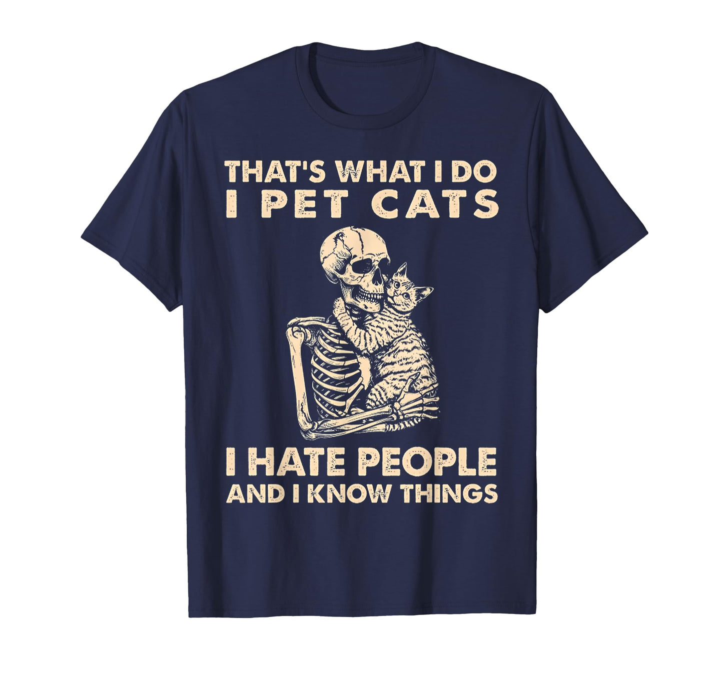 Thats What I Do I Pet Cats I Hate People Skeleton And Cat Men Women T-Shirt