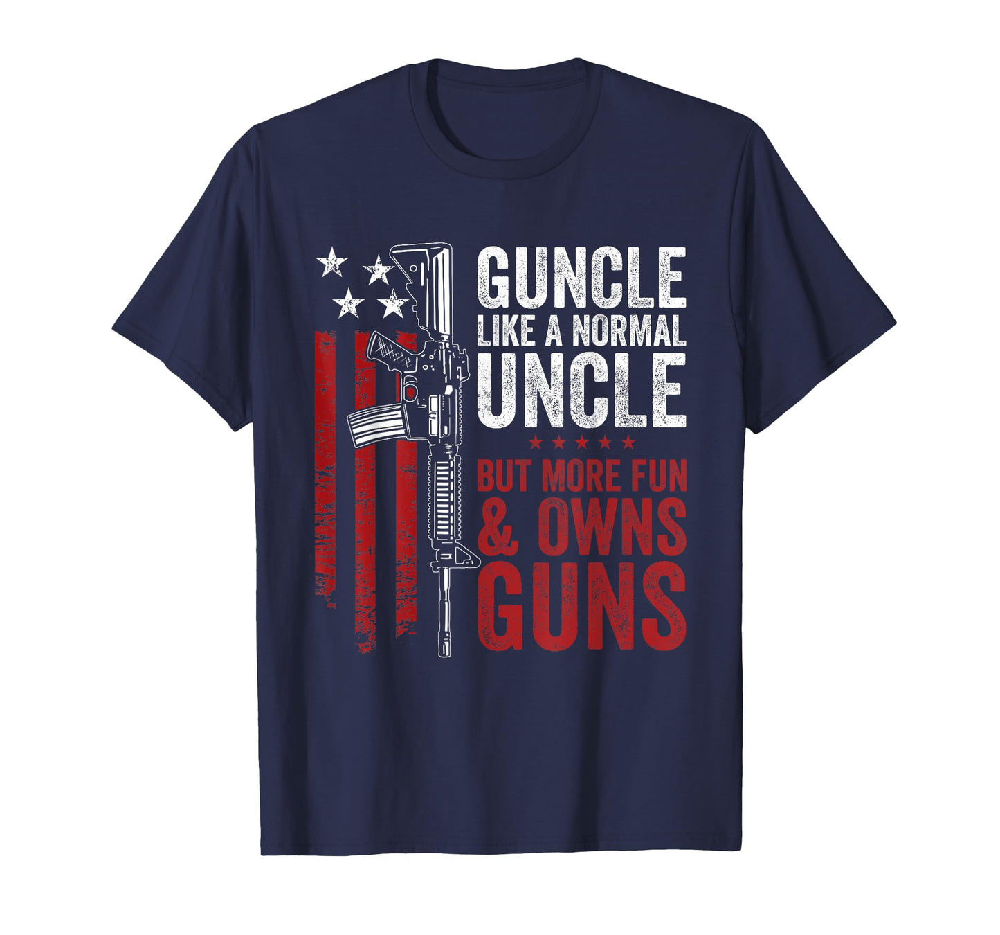 Funny Guncle Like Normal Uncle More Fun Owns Guns T-Shirt