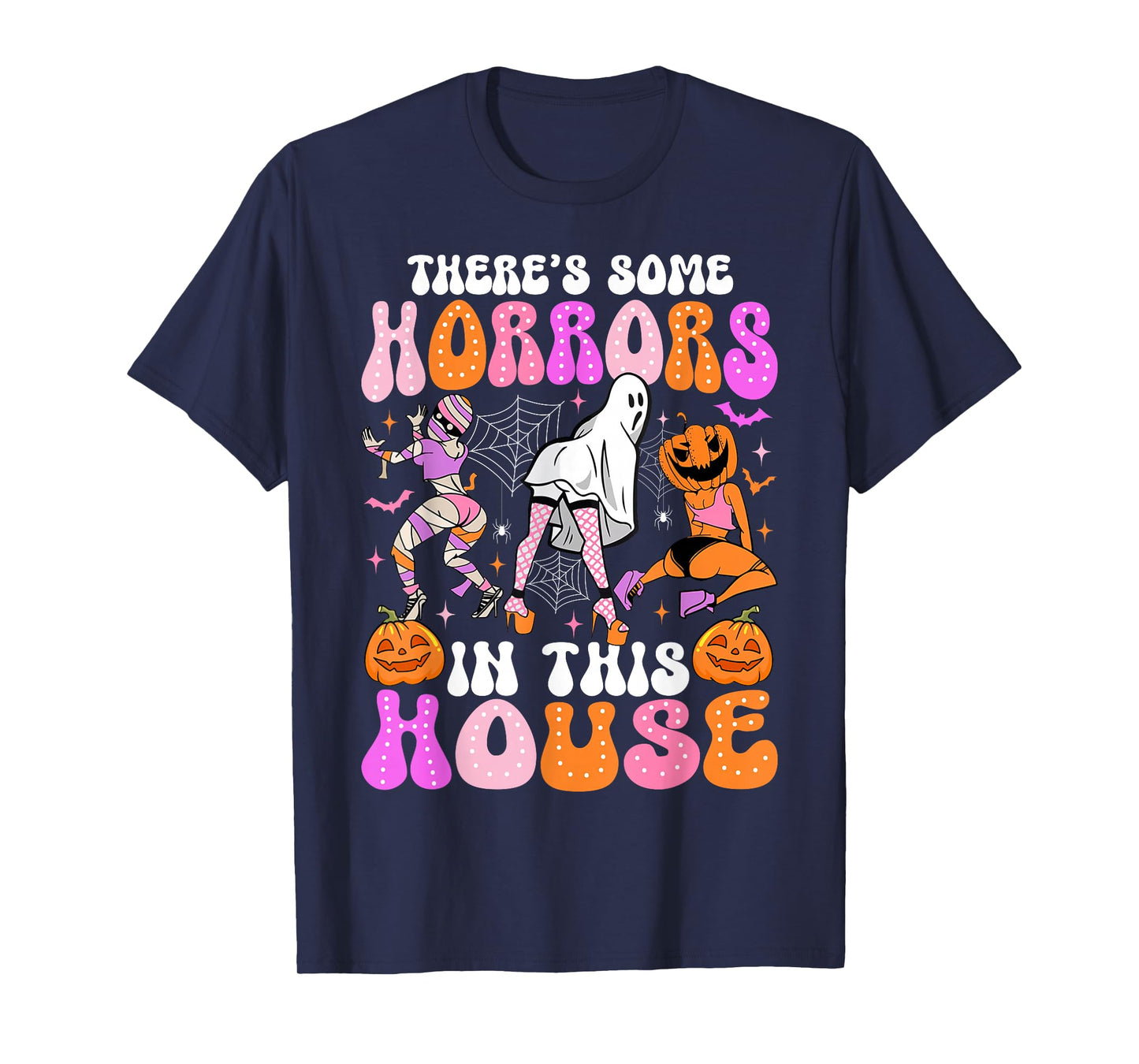 There's Some Horrors In This House Funny Halloween Men Women T-Shirt