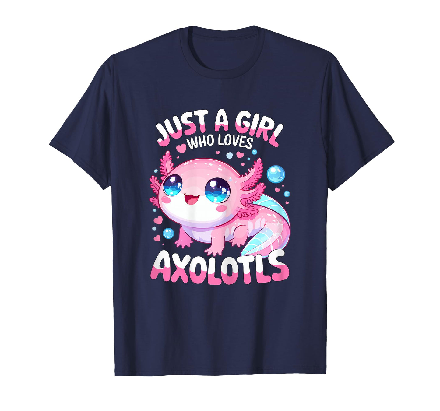 Just a Girl who Loves Axolotls T-Shirt