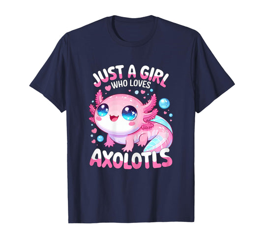 Just a Girl who Loves Axolotls T-Shirt