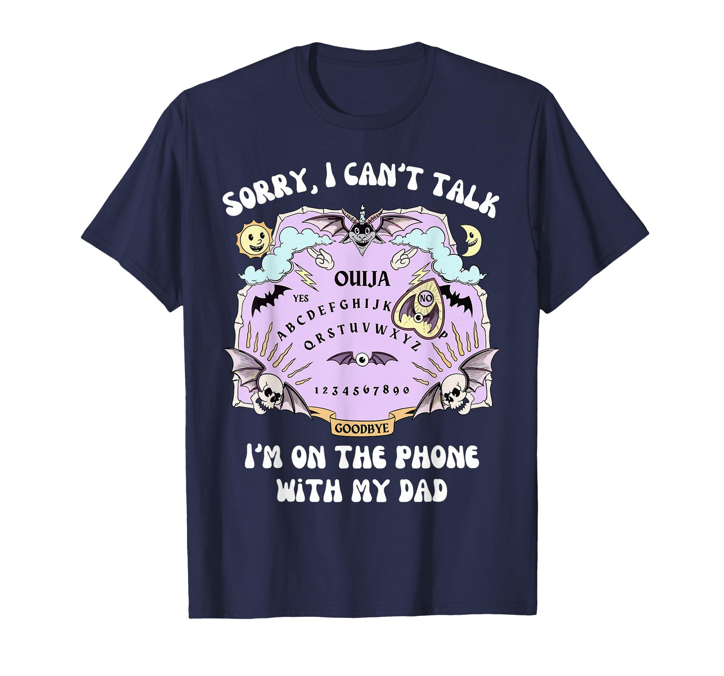 Fun Sorry I Cant Talk Im On The Phone with My Dad Halloween T-Shirt