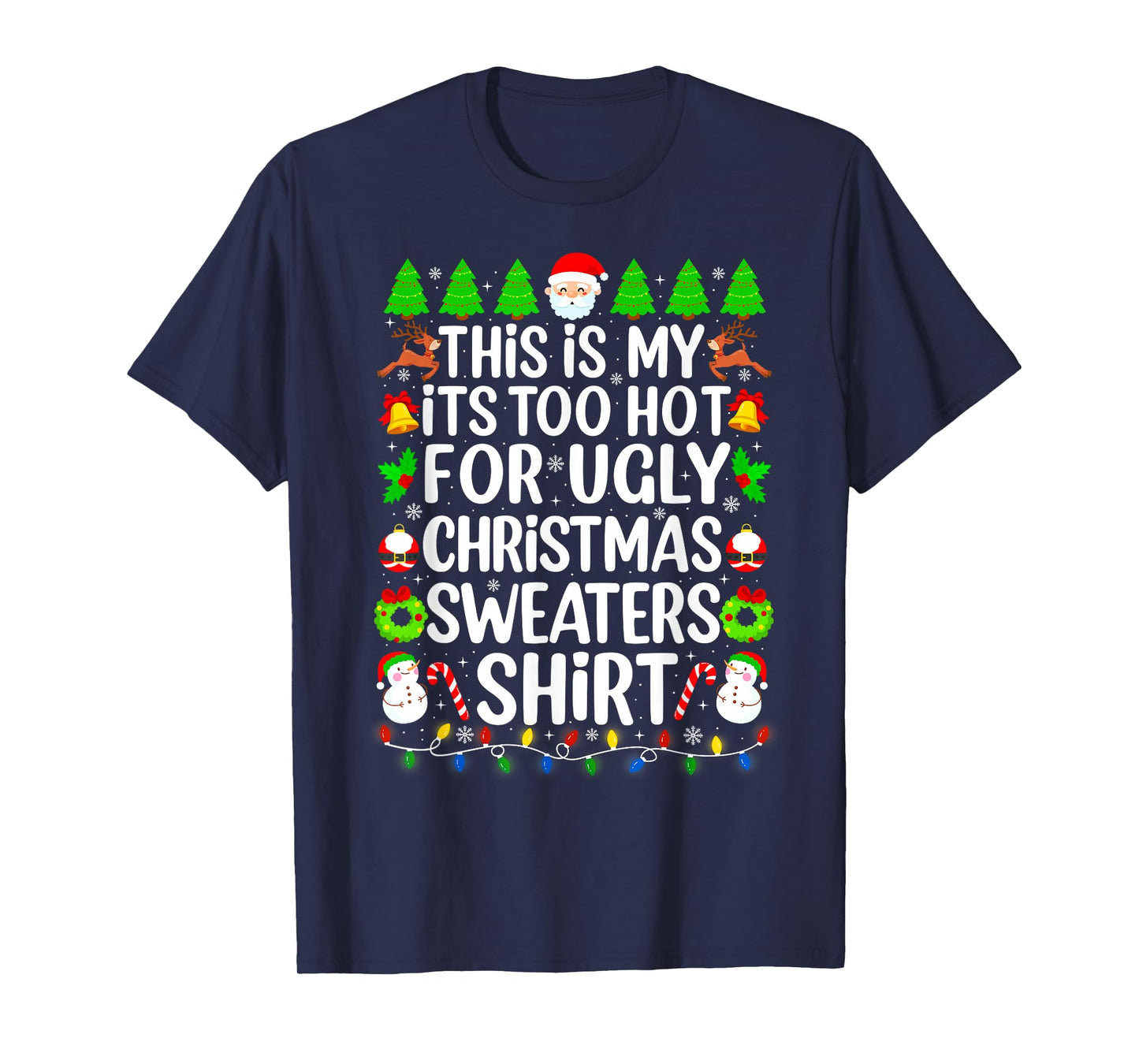 This is My It's Too Hot for Ugly Christmas Sweaters Shirt T-Shirt