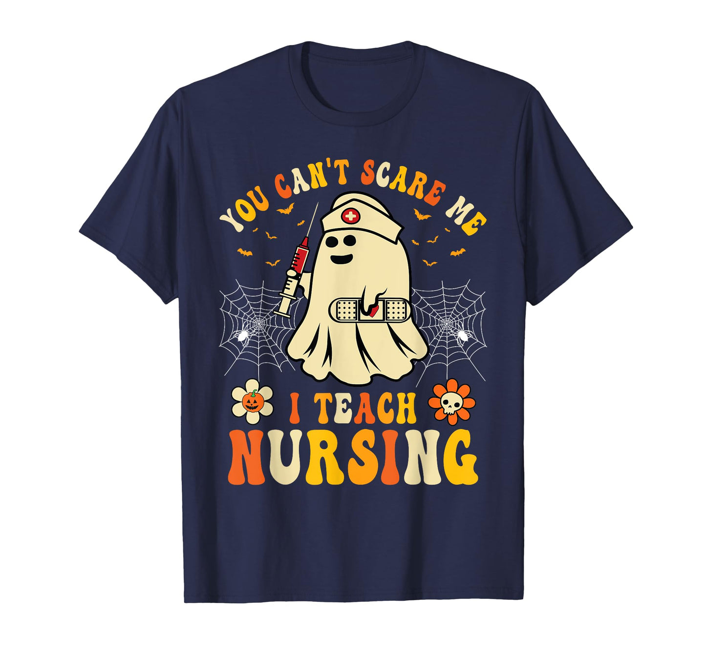 You Can't Scare Me I Teach Nursing Educators Halloween Ghost T-Shirt