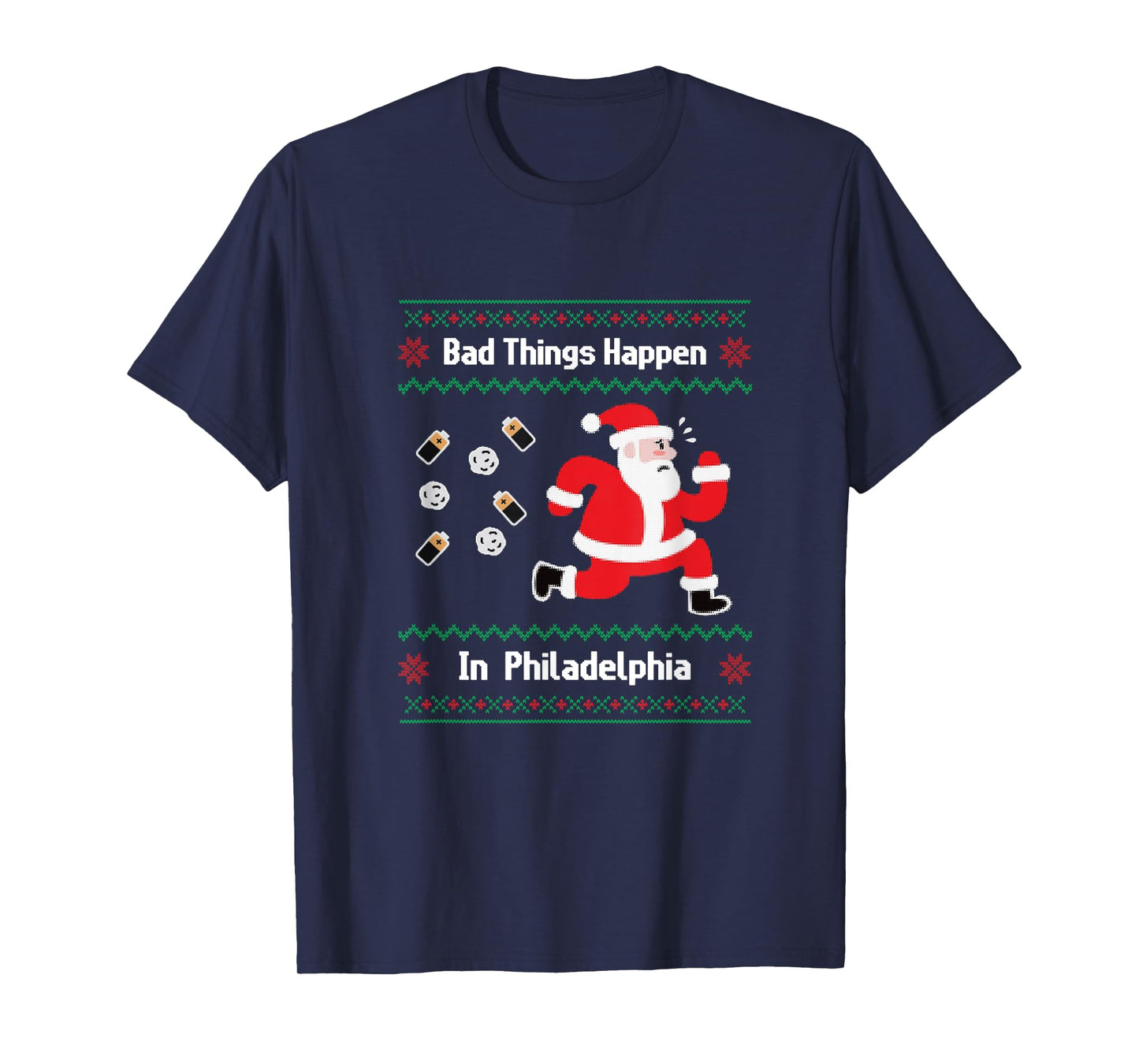 Funny Bad Things Happen in Philadelphia Christmas Sweater T-Shirt