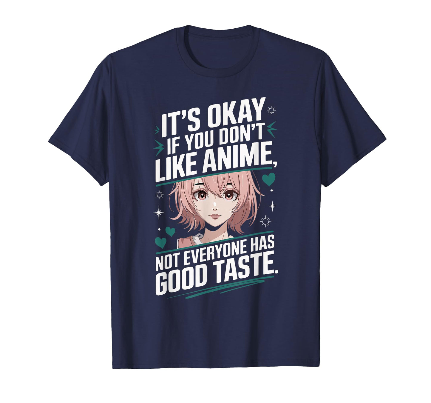 It's Okay If You Don't Like Anime Not Everyone Has Taste T-Shirt