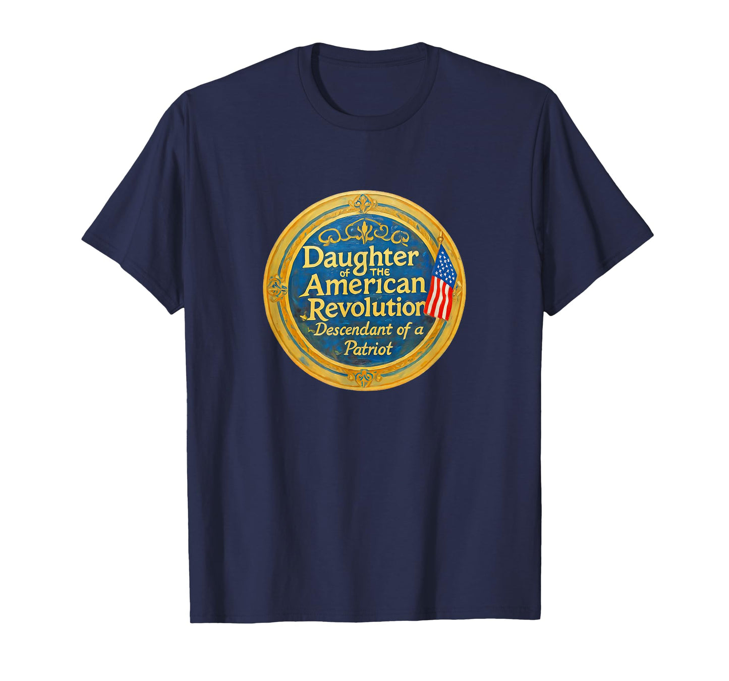 Descendant of a Patriot Daughter American Revolution Lineage T-Shirt