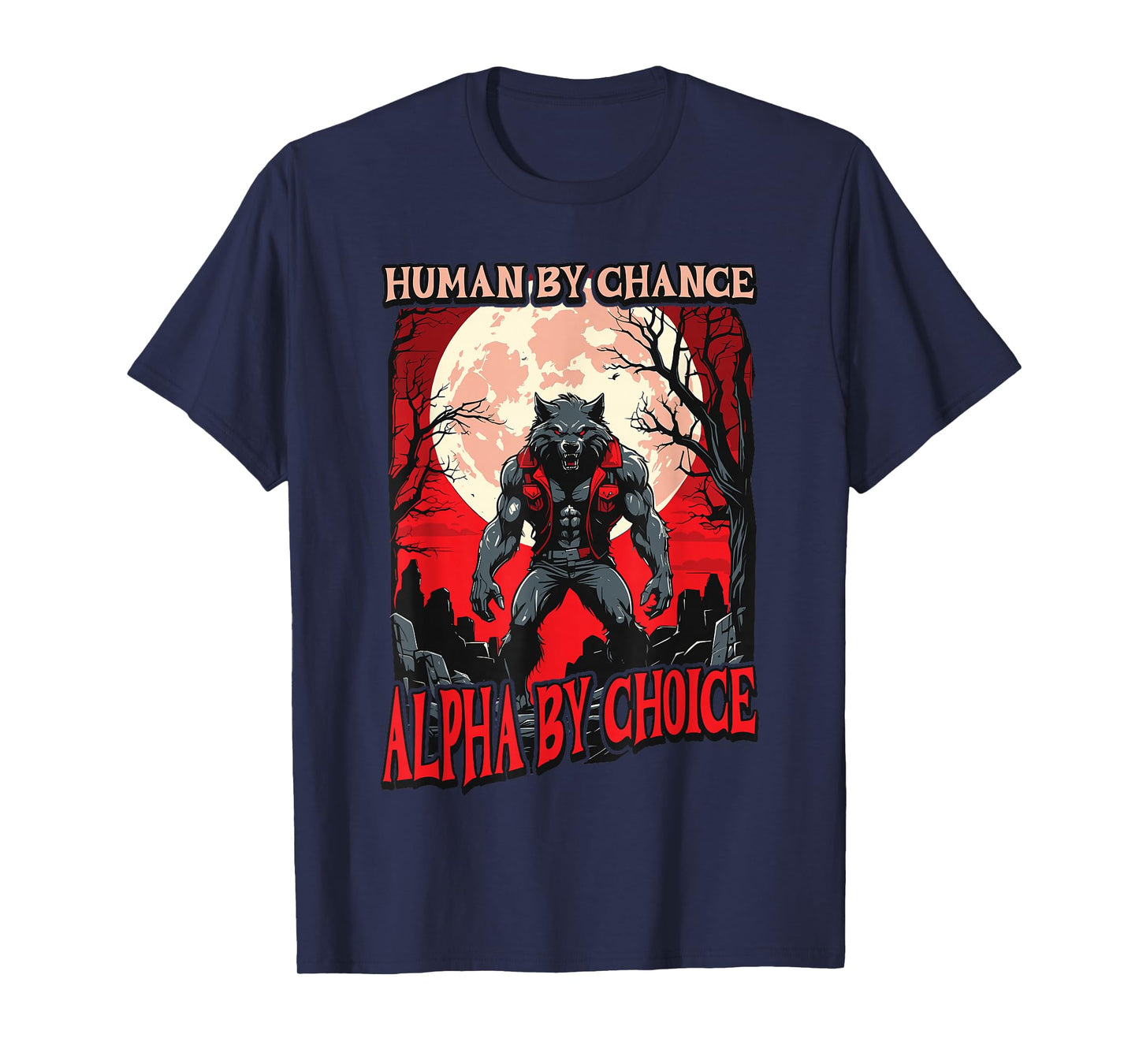 Human By Chance Alpha By Choice - Wolf Meme Love Wolves T-Shirt