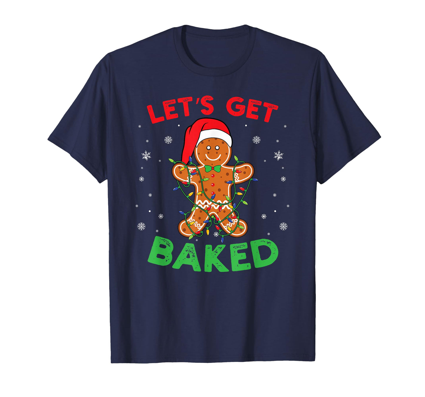 Let's Get Baked Gingerbread Christmas Cookie Baking Team T-Shirt