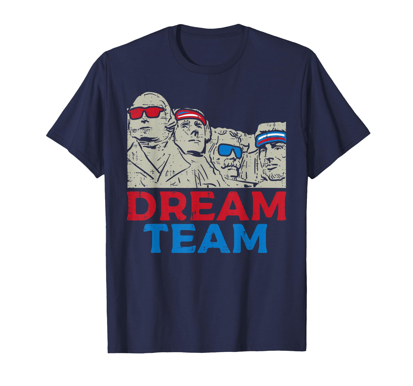 Dream Team Presidents Mount Rushmore Funny 4th of July T-Shirt