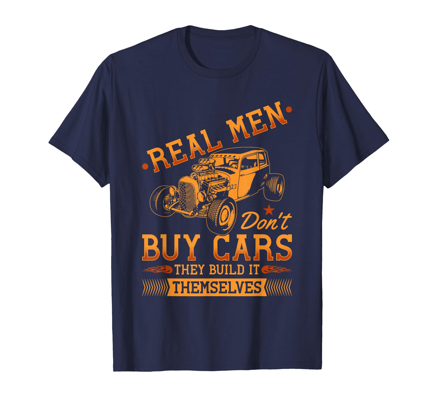Hot Rod Rusty Car, Real Men Dont Buy Cars, Vintage Rat Rod T-Shirt