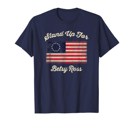 Stand Up For Betsy Ross T Shirt American Flag Shirt T-Shirt