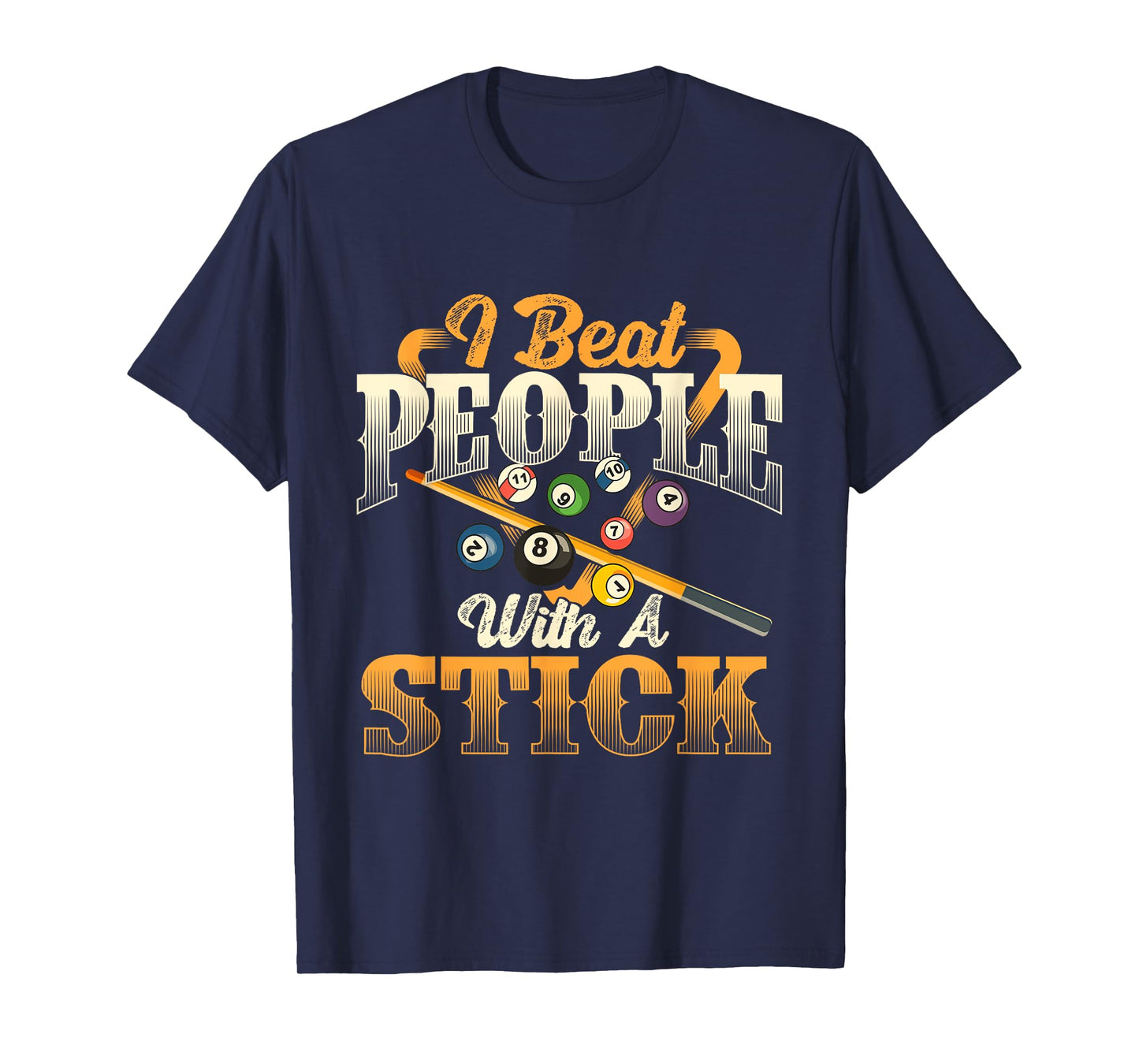 I Beat People With A Stick - Billiards 8 Ball Pool Player T-Shirt