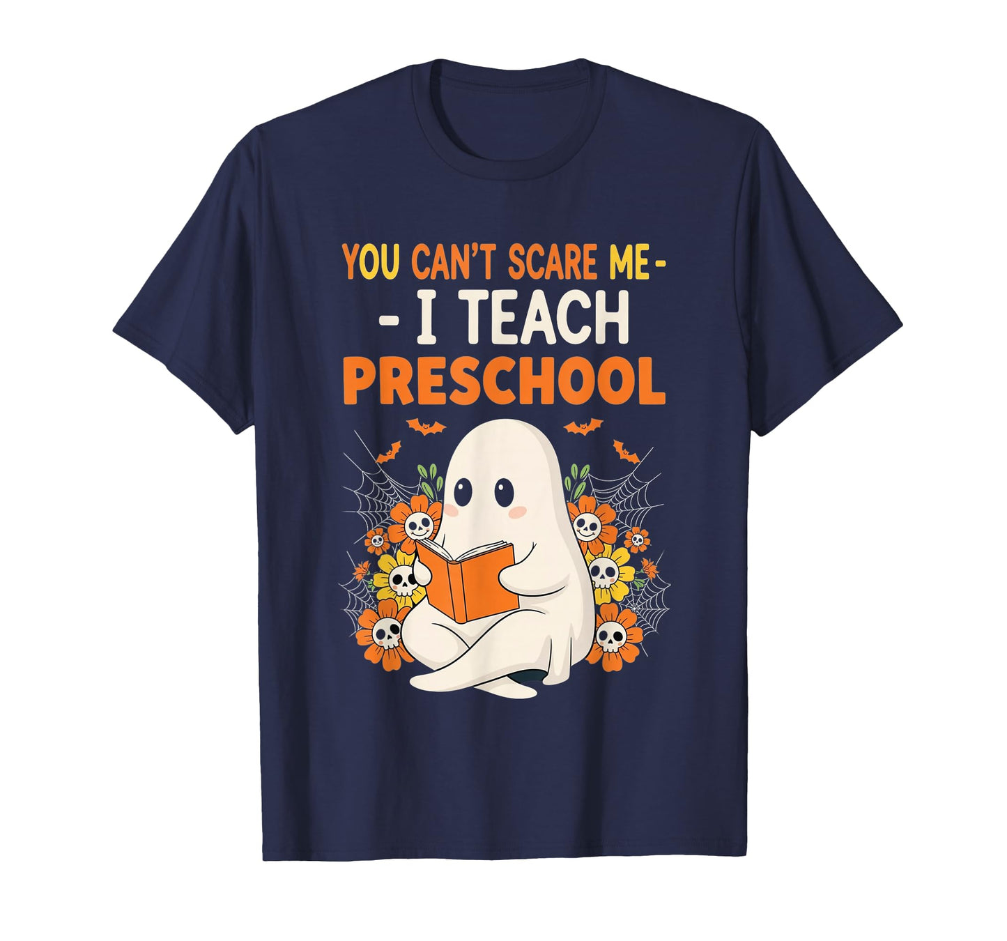 You Cant Scare Me I Teach Preschool Funny Halloween Teacher T-Shirt