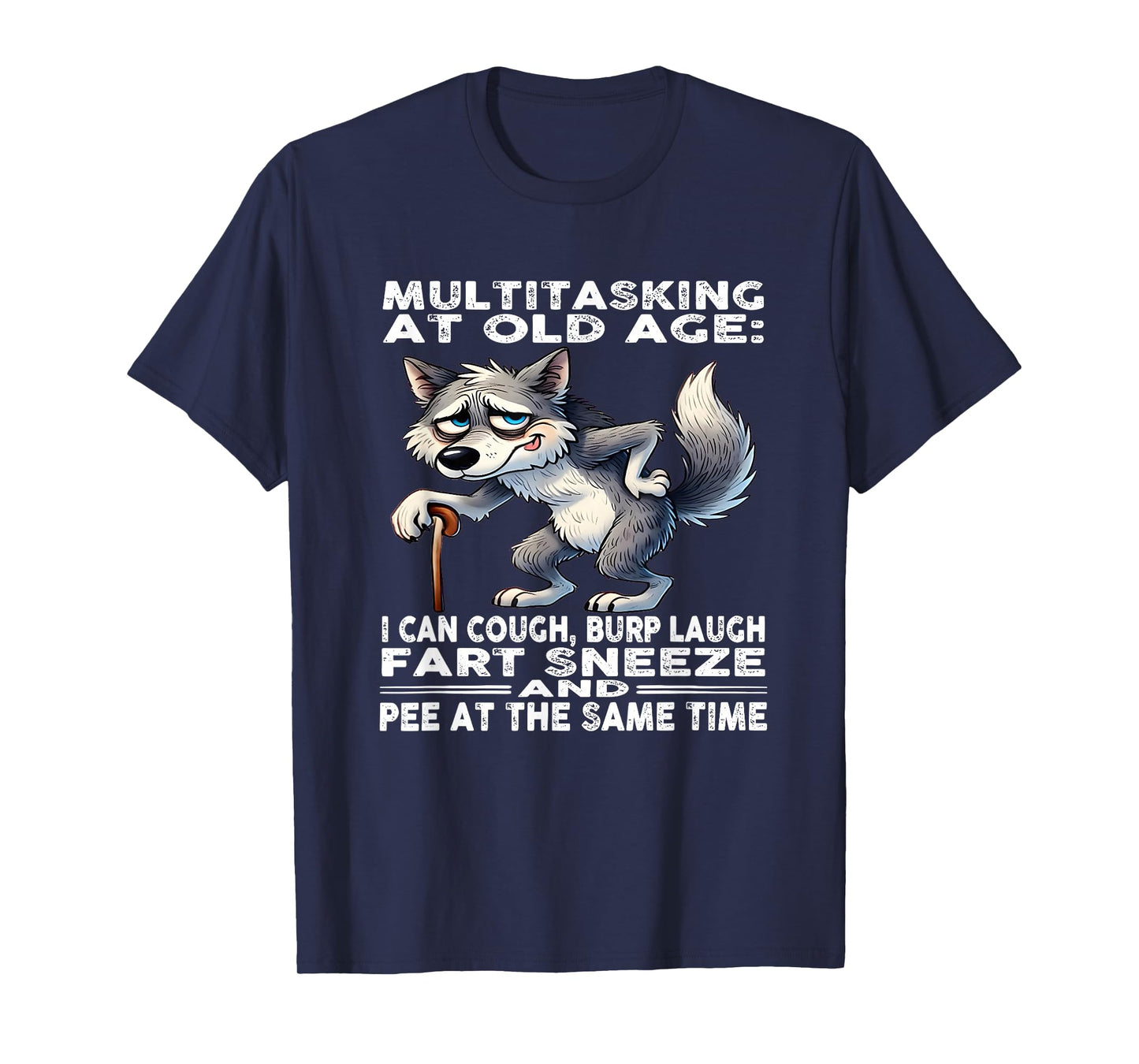 Multitasking at Old Age I can Cough Burp Laugh Fart Sneeze T-Shirt