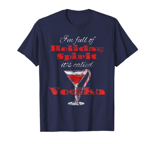 Full of Holiday Spirits Vodka Distressed Christmas T-Shirt