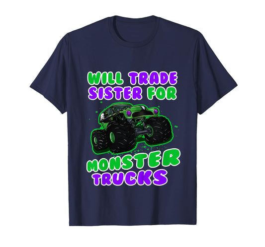 Kids Will Trade Sister for Monster Truck - Funny Monster Truck T-Shirt