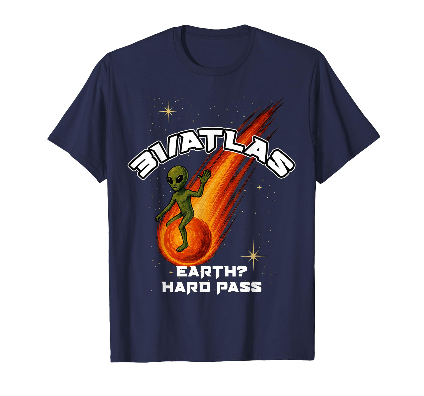 31/Atlas Earth, Hard Pass Funny Alien T-Shirt Sci-Fi T-Shirt