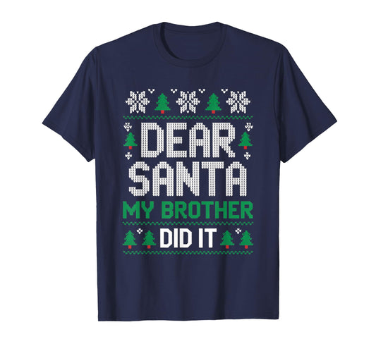 Dear Santa My Brother Did It Boys Kids Funny Xmas Sweater T-Shirt