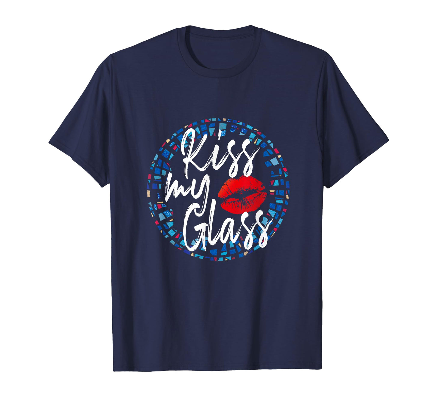Kiss My Glass Glass Blower Lover Glass Artist Glass Worker T-Shirt
