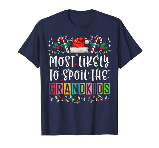Most Likely To Spoil The Grandkids Funny Christmas Family T-Shirt