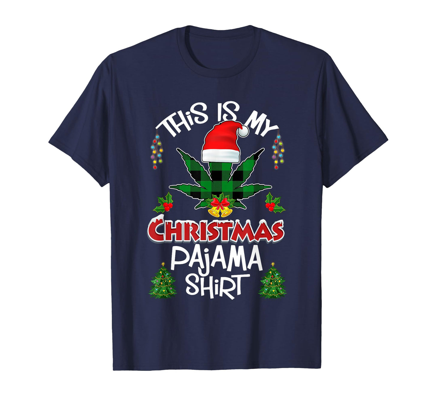 This is My Christmas Pajama Santa Hat Weed Marijuana Xmas T-Shirt