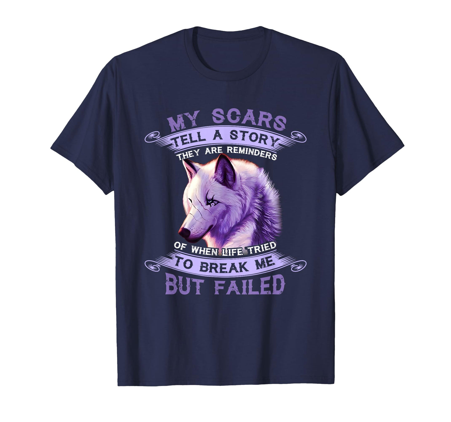 My Scars Tell A Story Wolf They Are Reminders But Failed T-Shirt