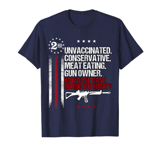 Unvaccinated Conservative Meat Eating Gun Owner T-Shirt Small