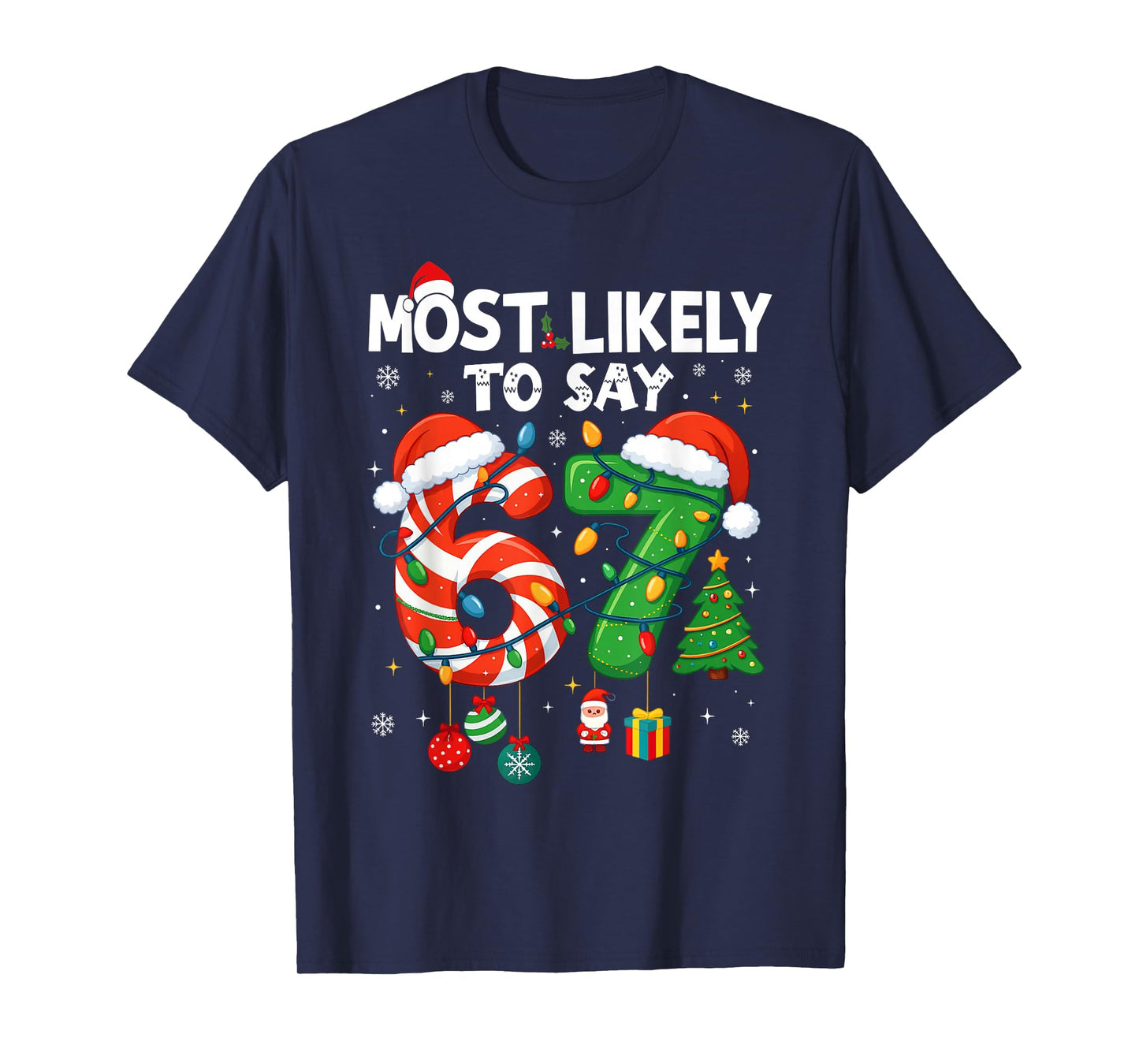 Funny Most Likely to Say 67 Meme Six Seven Santa Christmas T-Shirt