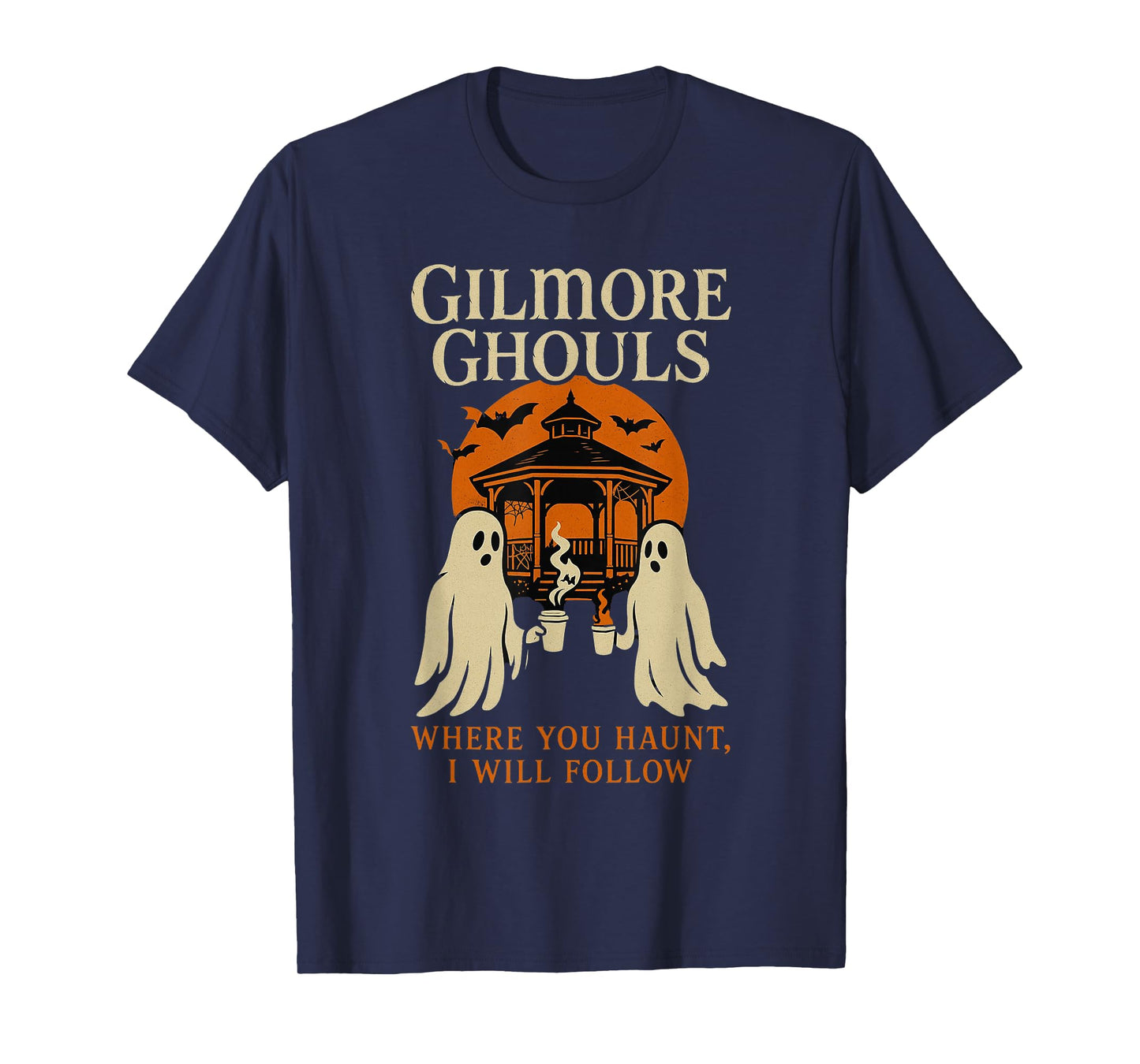 Gilmore Ghouls Where You Haunt, I Will Follow Halloween T-Shirt