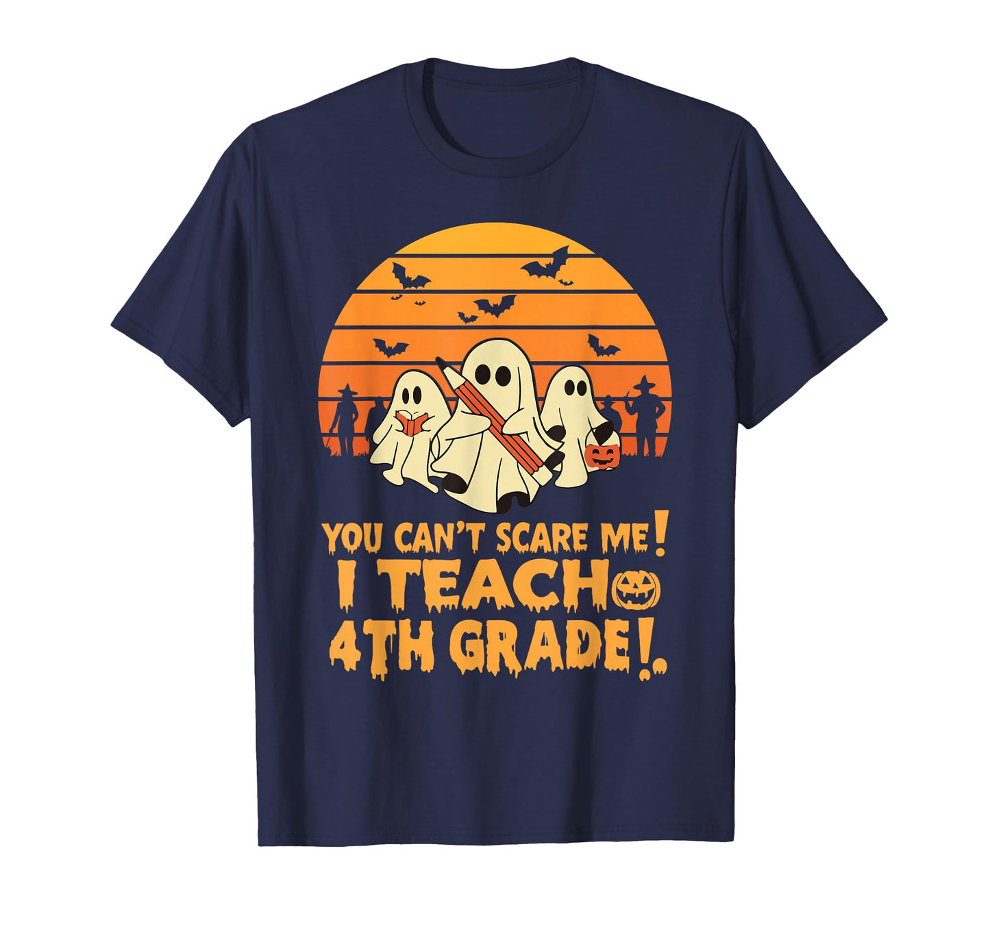 You Can't Scare Me I Teach 4th Grade Teacher Halloween T-Shirt