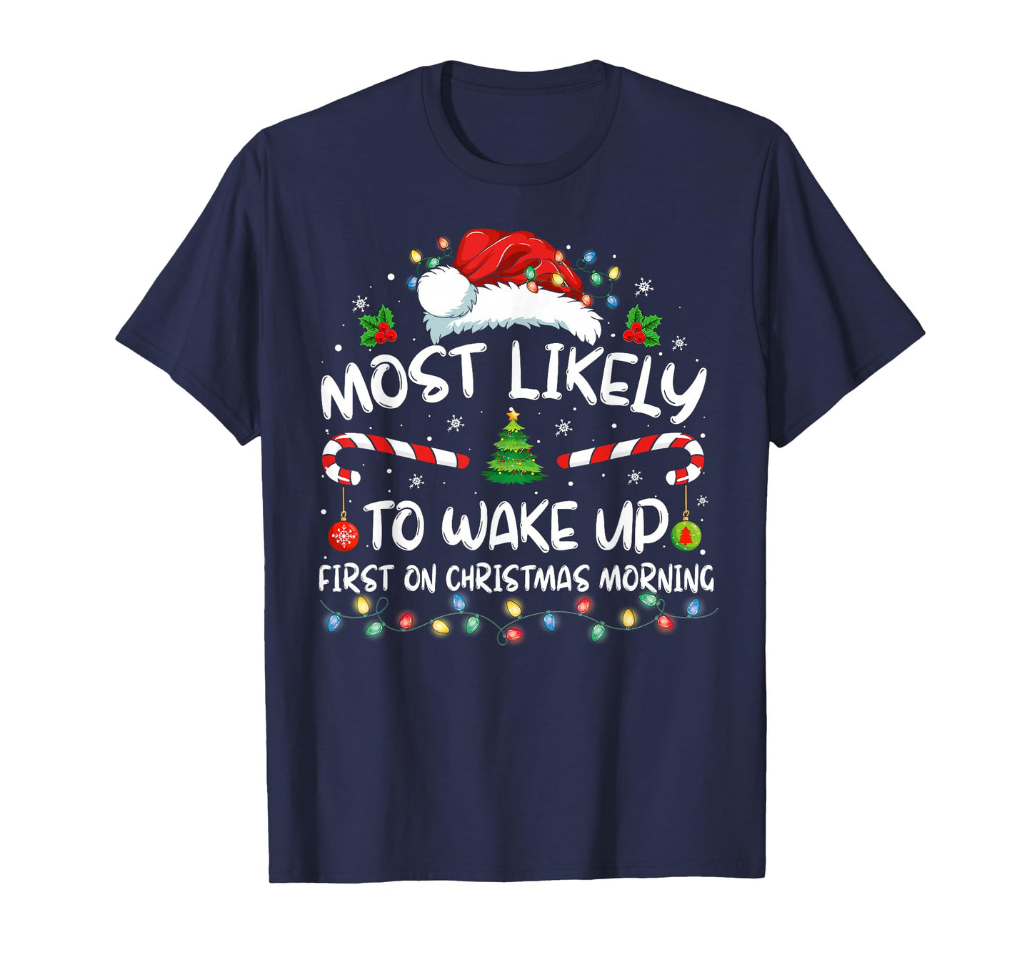 Most Likely To Wake Up First On Christmas Morning Xmas Light T-Shirt